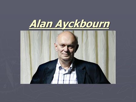 Alan Ayckbourn. Table of contents Childhood 1-2 1-2 Adult life 3-4 3-4 Early career 5-6 5-6 Major successes 7 „A small family business“ 8 Bibliography.