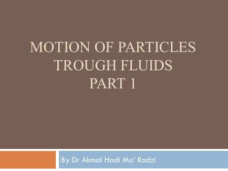 Motion of particles trough fluids part 1