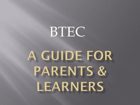 BTEC.  Over last 25 years have helped millions of people develop skills to get on in life  Work-related qualifications are engaging & inspiring  Suitable.