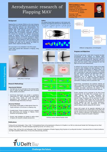 Aerodynamic research of Flapping MAV Background Flapping Micro Air Vehicles (FMAVs) as the most intriguing type of MAVs family have obtained a great interest.