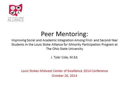 Peer Mentoring: Improving Social and Academic Integration Among First- and Second-Year Students in the Louis Stoke Alliance for Minority Participation.