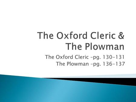 The Oxford Cleric –pg. 130-131 The Plowman –pg. 136-137.