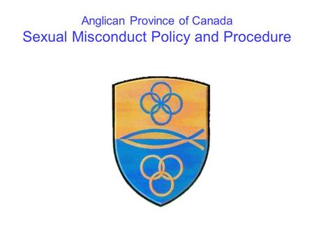 Anglican Province of Canada Sexual Misconduct Policy and Procedure.