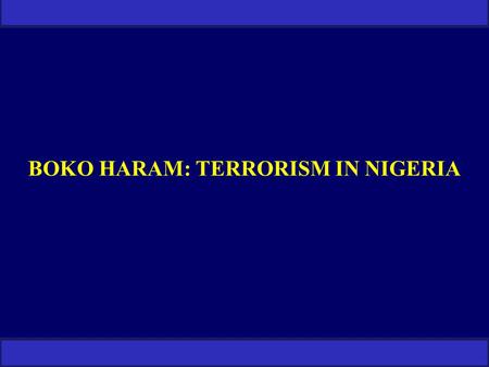 BOKO HARAM: TERRORISM IN NIGERIA. RESTRICTED MAP OF NIGERIA Location: West Africa Total Area: 923,768 km 2 Population: 150 Million 36 States 250 Ethnic.