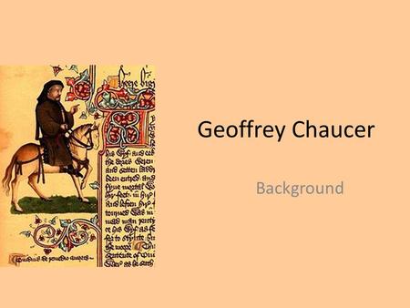 Geoffrey Chaucer Background.