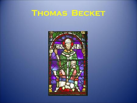 Thomas Becket.