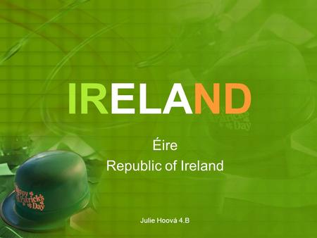 Éire Republic of Ireland Julie Hoová 4.B
