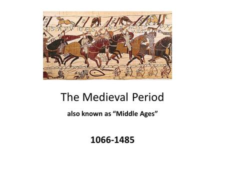 The Medieval Period also known as “Middle Ages”
