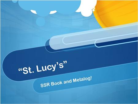 “St. Lucy’s” SSR Book and Metalog!. Vocabulary  initial (adj.) – first or beginning  couth (adj.) showing or having good manners or sophistication 