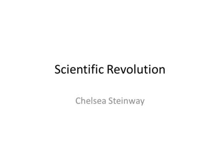 Scientific Revolution Chelsea Steinway. The Roots of Modern Science Before 1500, scholars referred to an ancient Greek or Roman author or Bible to devide.
