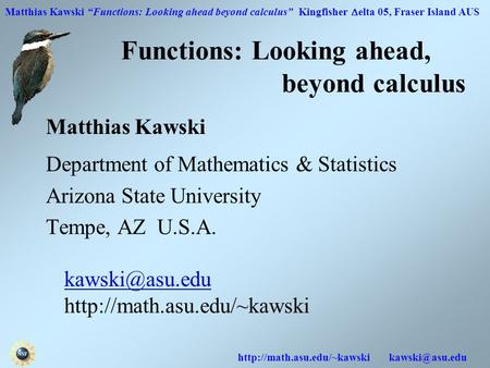 Matthias Kawski “Functions: Looking ahead beyond calculus” Kingfisher  elta 05, Fraser Island AUS  Functions: