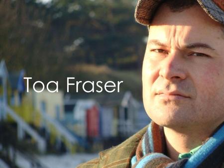 Toa Fraser. Who Is Toa? The son of a British mother and Fijian father, Fraser was born in London in 1975. He moved to Auckland with his family in 1989.