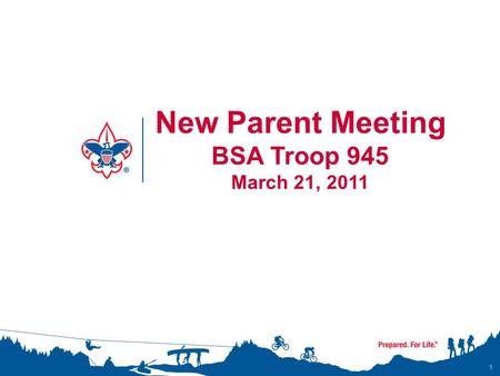 1 New Parent Meeting BSA Troop 945 March 21, 2011.