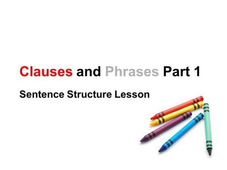 Clauses and Phrases Part 1