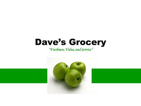 Dave’s Grocery “Freshness, Value, and Service”. Introduction Katherine Fraser - Marketing Adriana Horvathova – Strategic Planning Sze-Zin Lo - Finance.