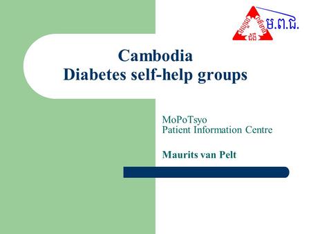 Cambodia Diabetes self-help groups MoPoTsyo Patient Information Centre Maurits van Pelt.