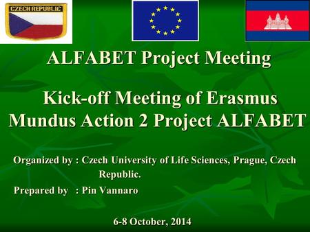 ALFABET Project Meeting Kick-off Meeting of Erasmus Mundus Action 2 Project ALFABET Kick-off Meeting of Erasmus Mundus Action 2 Project ALFABET Organized.