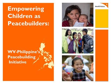 Empowering Children as Peacebuilders: WV-Philippine’s Peacebuilding Initiative.