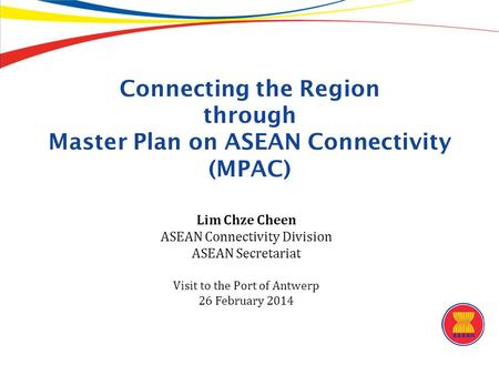 Connecting the Region through Master Plan on ASEAN Connectivity (MPAC)