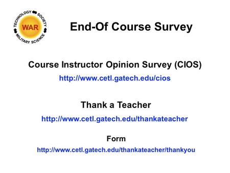 End-Of Course Survey Course Instructor Opinion Survey (CIOS) Thank a Teacher Form.
