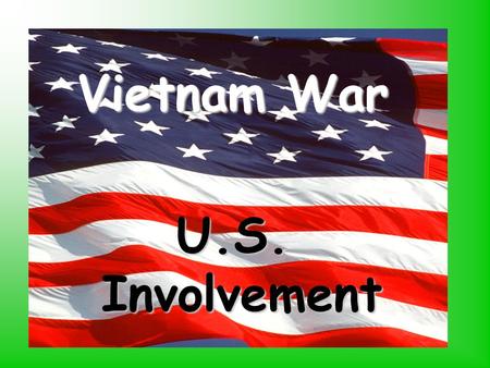 Vietnam War U.S. Involvement. Vietnam War 1954-civil war ended between communist North Vietnam under Ho Chi Minh and weak neutral government in south.