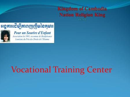 Vocational Training Center. Group Assignment for semester 1 Class: P4A, Group: 4 Dead;ome: Februry 07,2011 Group Members: CChan Monyrina F HHem Thothida.
