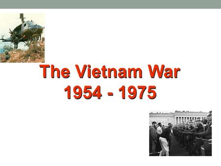 The Vietnam War 1954 - 1975 Background to the War zThe French lost control to Ho Chi Minh’s Viet Minh forces in 1954 at battle of Dien Bien Phu zPeace.