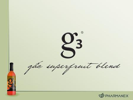 What is g3 ? g3 delivers the benefits of the prized gâc superfruit of southern Asia, blended with three additional superfruits. Among gâc’s potent phytonutrients.