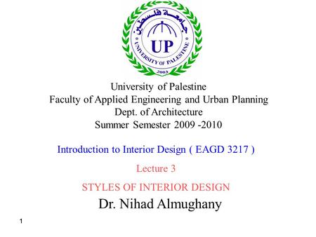 111 Dr. Nihad Almughany University of Palestine Faculty of Applied Engineering and Urban Planning Dept. of Architecture Summer Semester 2009 -2010 Introduction.