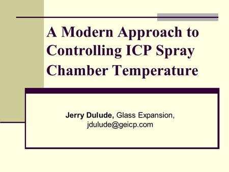 A Modern Approach to Controlling ICP Spray Chamber Temperature Jerry Dulude, Glass Expansion,