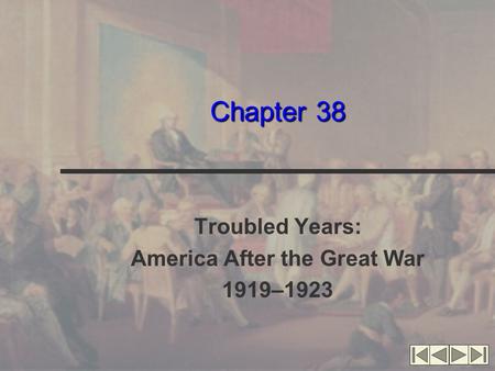 Chapter 38 Troubled Years: America After the Great War 1919–1923.