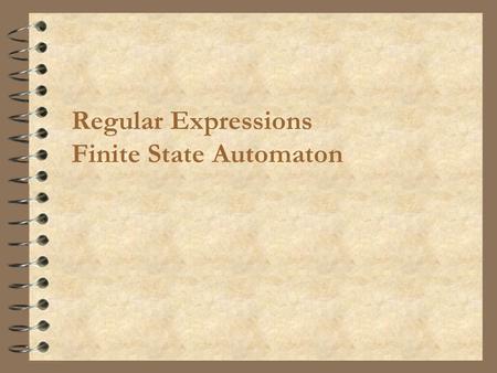 Regular Expressions Finite State Automaton. Programming Languages2 Regular expressions  Terminology on Formal languages: –alphabet : a finite set of.