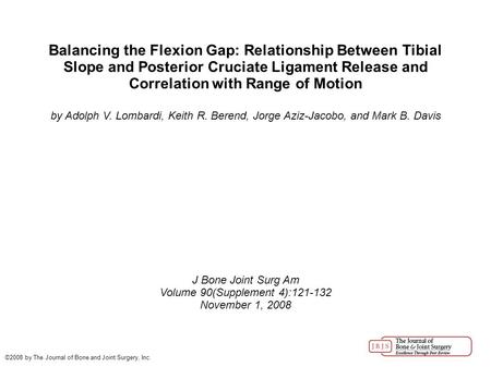 Balancing the Flexion Gap: Relationship Between Tibial Slope and Posterior Cruciate Ligament Release and Correlation with Range of Motion by Adolph V.