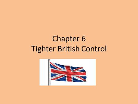 Chapter 6 Tighter British Control. King George lll King of England during the American Revolution.