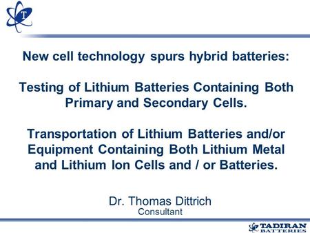 New cell technology spurs hybrid batteries: Testing of Lithium Batteries Containing Both Primary and Secondary Cells. Transportation of Lithium Batteries.