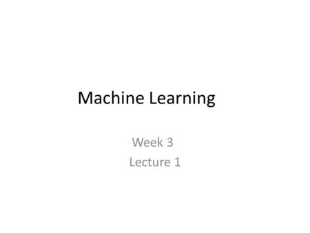 Machine Learning Week 3 Lecture 1. Programming Competition