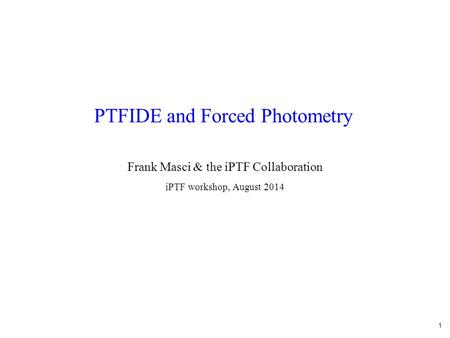 PTFIDE and Forced Photometry