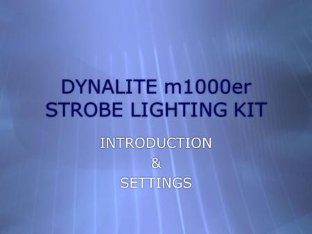 DYNALITE m1000er STROBE LIGHTING KIT INTRODUCTION & SETTINGS INTRODUCTION & SETTINGS.