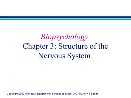 Biopsychology Chapter 3: Structure of the Nervous System