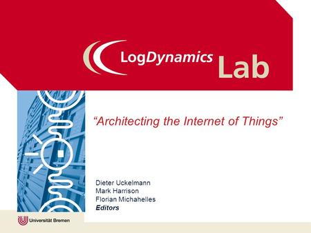 Architecting the Internet of Things Uckelmann, Dieter; Harrison, Mark; Michahelles, Florian (Eds.) “Architecting the Internet of Things” Dieter Uckelmann.