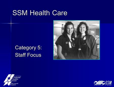 SSM Health Care Category 5: Staff Focus. Our Workforce …