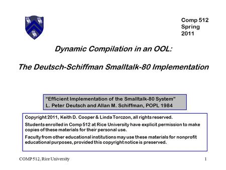 Dynamic Compilation in an OOL: The Deutsch-Schiffman Smalltalk-80 Implementation “Efficient Implementation of the Smalltalk-80 System” L. Peter Deutsch.