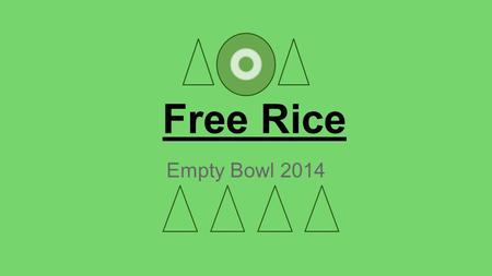 Free Rice Empty Bowl 2014. About Free Rice Freerice has two goals: Provide education to everyone for free. Help end world hunger by providing rice to.