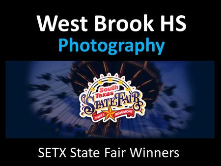 SETX State Fair Winners West Brook HS Photography Career Technology.