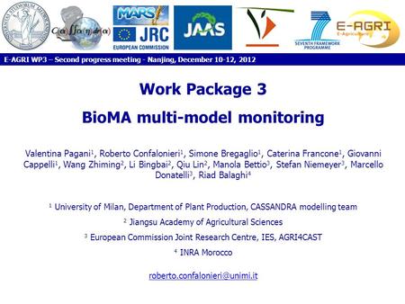 Work Package 3 BioMA multi-model monitoring Valentina Pagani 1, Roberto Confalonieri 1, Simone Bregaglio 1, Caterina Francone 1, Giovanni Cappelli 1, Wang.