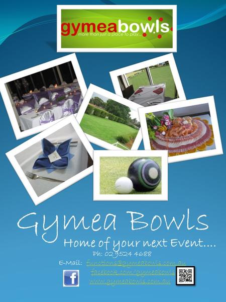 Gymea Bowls Ph: 02 9524 4688   facebook.com/gymeabowls  Home of your.