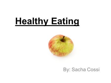 Healthy Eating By: Sacha Cossi. Healthy Pyramid My family eat… Friday 9 Saturda y 10 Sunday 11 Monda y 12 Tuesda y 13 Wednes day 14 Thurs day 15 Bf.Cereals.