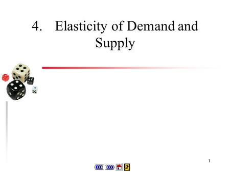 1 4.Elasticity of Demand and Supply 2 Chapter 4 : main menu 4.1Price elasticity of demandConcept Explorer 4.1 Progress Checkpoint 1 Concept Explorer.