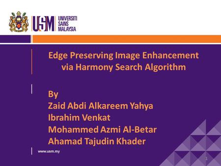 Edge Preserving Image Enhancement via Harmony Search Algorithm By Zaid Abdi Alkareem Yahya Ibrahim Venkat Mohammed Azmi Al-Betar Ahamad Tajudin Khader.