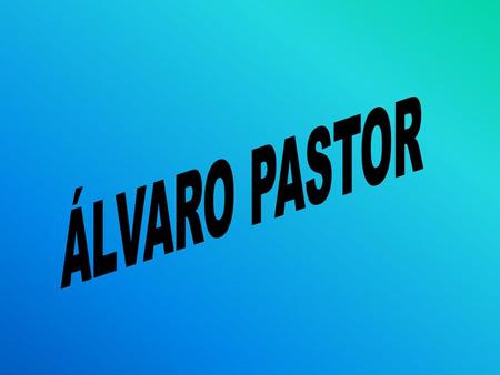 My name is Alvaro Pastor and I was born in Santander on August 26, 1994. I live with my parents in Puente Arce in a rustic house. I do not have brothers.